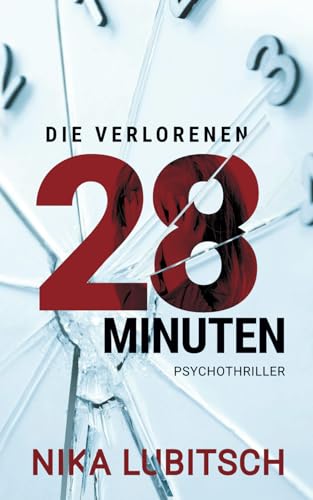 Die verlorenen 28 Minuten: Psychothriller