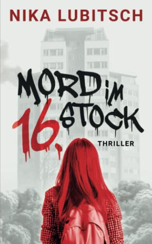 Mord im 16. Stock: Thriller (Ein Sybille Thalheim-Krimi, Band 4)