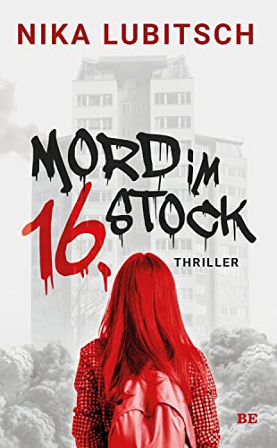 Mord im 16. Stock: Thriller von Belle Epoque Verlag