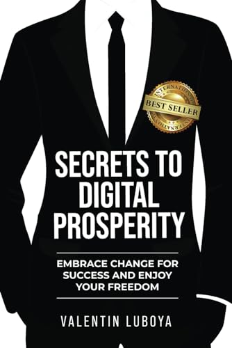 Secrets to Digital Prosperity: Embrace Change for Success and Enjoy Your Freedom von Best Seller Publishing, LLC