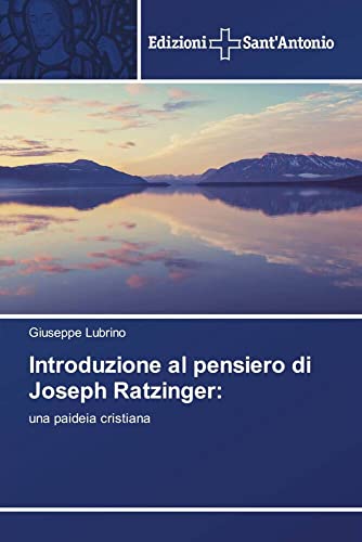 Introduzione al pensiero di Joseph Ratzinger:: una paideia cristiana