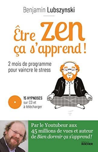 Être zen, ça s'apprend !: Deux mois de programme pour vaincre le stress von DU ROCHER