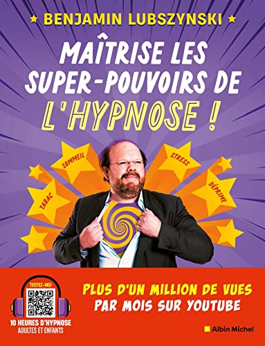 Maîtrise les super-pouvoirs de l'hypnose !: Reprends le contrôle de ta vie !