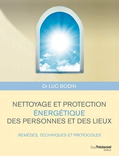 Nettoyage et protection énergétique des personnes et des lieux: Remèdes, techniques et protocoles von TREDANIEL