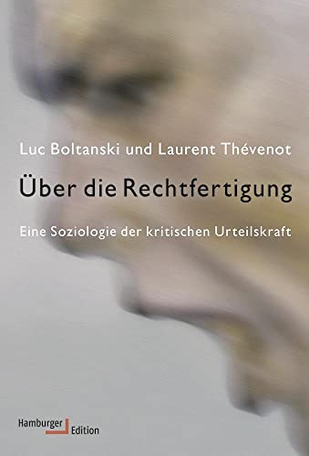 Über die Rechtfertigung: Eine Soziologie der kritischen Urteilskraft