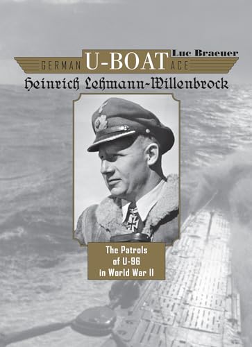 German U-Boat Ace Heinrich Lehmann-Willenbrock: The Patrols of U-96 in World War II von Schiffer Publishing