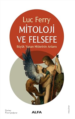 Mitoloji ve Felsefe: Büyük Yunan Mitlerinin Anlamı von Alfa Yayınları