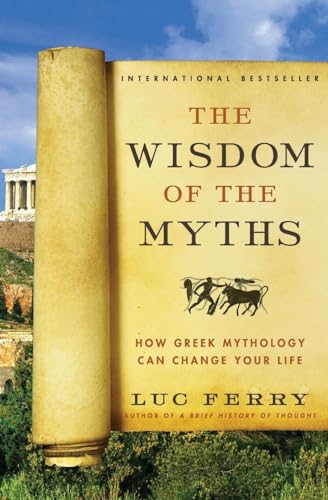 The Wisdom of the Myths: How Greek Mythology Can Change Your Life (Learning to Live) von Harper Perennial