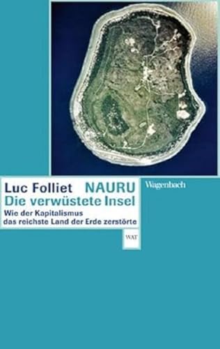 Nauru, die verwüstete Insel - Wie der Kapitalismus das reichste Land der Erde zerstörte (WAT) (Wagenbachs andere Taschenbücher)