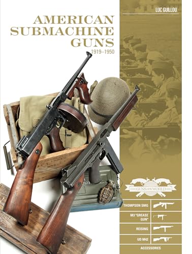 American Submachine Guns 1919-1950: Thompson SMG, M3 "Grease Gun", Reising, UD M42, and Accessories (Classic Guns of the World) von Schiffer Publishing