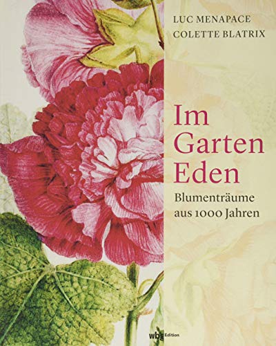 Im Garten Eden: Blumenträume aus 1000 Jahren