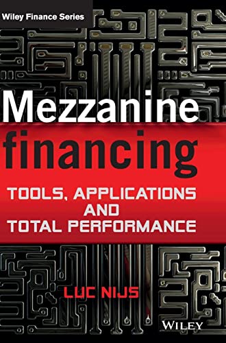 Mezzanine Financing: Tools, Applications and Total Performance (Wiley Finance Series)