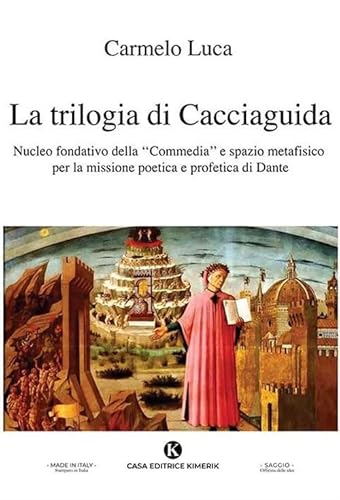 La trilogia di Cacciaguida. Nucleo fondativo della «Commedia» e spazio metafisico per la missione poetica e profetica di Dante (Officina delle idee) von Kimerik
