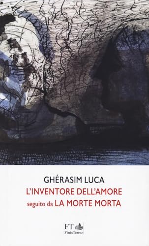 L'inventore dell’amore seguito da La Morte morta (Le meteore) von FT - FinisTerrae