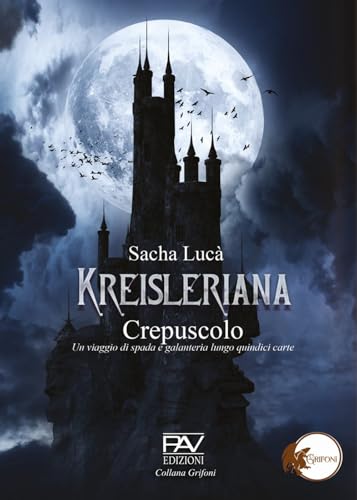 Kreisleriana. Crepuscolo. Un viaggio di spada e galanteria lungo quindici carte (Grifoni) von Pav Edizioni