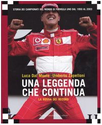 La rossa dei record. Una leggenda che continua. Storia dei campionati del mondo di Formula Uno dal 1950 al 2003 von Dalai Editore