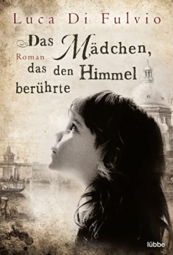 Das Mädchen, das den Himmel berührte: Roman von Bastei Lübbe