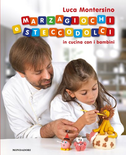 Marzagiochi e steccodolci. In cucina con i bambini (Gastronomia miscellanea) von Mondadori Electa