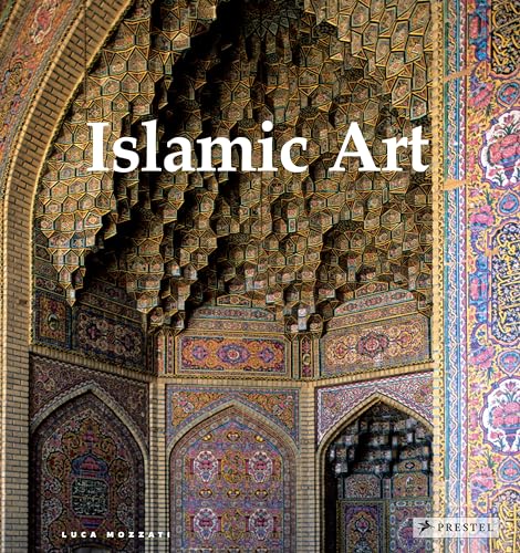 Islamic Art: Architecture, Painting, Calligraphy, Ceramics, Glass, Carpets