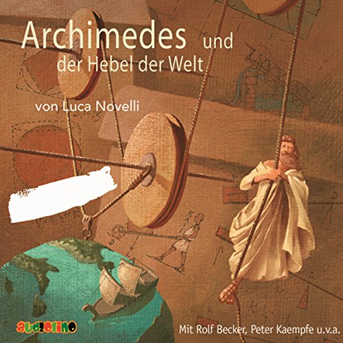 Archimedes und der Hebel der Welt: Geniale Denker und Erfinder von Audiolino