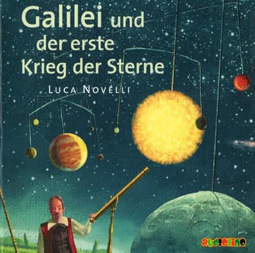 Galilei und der erste Krieg der Sterne: Geniale Denker und Erfinder von Wildschuetz