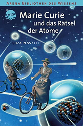 Marie Curie und das Rätsel der Atome: Lebendige Biographien