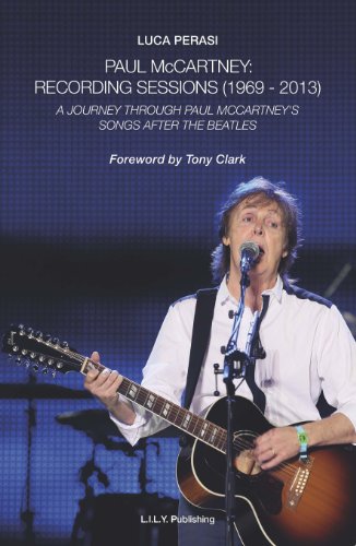 Paul McCartney: Recording Sessions (1969-2013). A Journey Through Paul McCartney's Songs After The Beatles.