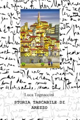 STORIA TASCABILE DI AREZZO (La community di ilmiolibro.it) von ilmiolibro self publishing