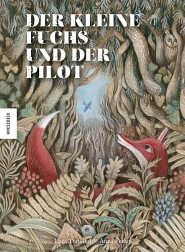 Der kleine Fuchs und der Pilot: Ein künstlerisches Bilderbuch über die Geschichte Antoine de Saint-Expérys erzählt von einem Fuchs