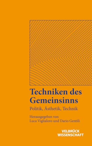 Techniken des Gemeinsinns. Politik, Ästhetik, Technik (Ästhetisches Denken, Band 1) von Velbrück Wissenschaft