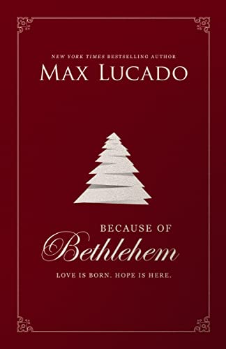 Because of Bethlehem: Love Is Born, Hope Is Here Because of Bethlehem: Love Is Born, Hope Is Here