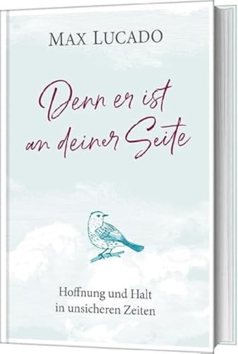 Denn er ist an deiner Seite: Hoffnung und Halt in unsicheren Zeiten