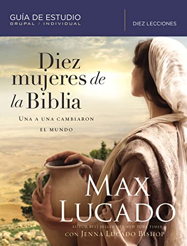 Diez mujeres de la Biblia: Una a una cambiaron el mundo von Grupo Nelson