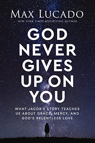 God Never Gives Up on You: What Jacob's Story Teaches Us About Grace, Mercy, and God's Relentless Love God Never Gives Up on You: What Jacob's Story Teaches Us About Grace, Mercy, and God's Relentless Love von Penguin