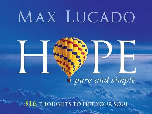 Hope, Pure and Simple: 316 Thoughts to Lift Your Soul Hope, Pure and Simple: 316 Thoughts to Lift Your Soul