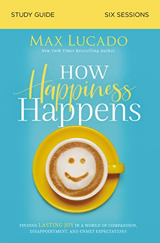 How Happiness Happens Bible Study Guide: Finding Lasting Joy in a World of Comparison, Disappointment, and Unmet Expectations How Happiness Happens Bible Study Guide: Finding Lasting Joy in a World of Comparison, Disappointment, and Unmet Expectations von HarperChristian Resources