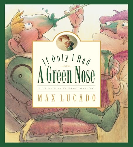 If Only I Had a Green Nose: A Story About Self-acceptance (Max Lucado's Wemmicks, Band 3) von Crossway Books