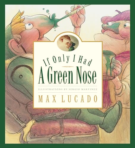 If Only I Had a Green Nose: A Story About Self-acceptance (Max Lucado's Wemmicks, Band 3)