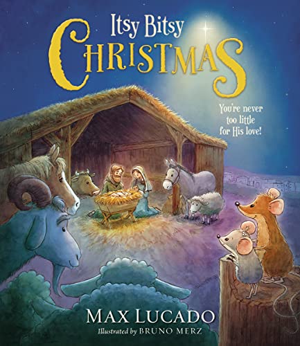 Itsy Bitsy Christmas: A Reimagined Nativity Story for Advent and Christmas Itsy Bitsy Christmas: A Reimagined Nativity Story for Advent and Christmas