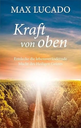 Kraft von oben: Entdecke die lebensverändernde Macht des Heiligen Geistes von Gerth Medien