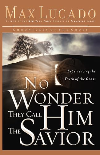 No Wonder They Call Him the Savior: Experiencing the Truth of the Cross (Chronicles of the Cross, Band 1) von Max Lucado