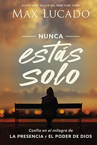 Nunca estás solo: Trust in the Miracle of God's Presence and Power: Confía en el milagro de la presencia y el poder de Dios Nunca estás solo: Trust in the Miracle of God's Presence and Power: Confía en el milagro de la presencia y el poder de Dios