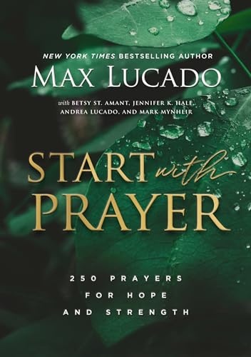 Start with Prayer: 250 Prayers for Hope and Strength von Thomas Nelson