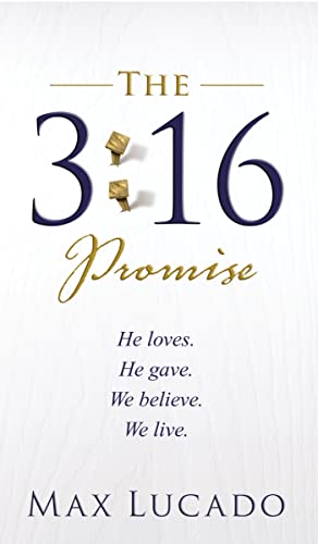 The 3:16 Promise: He Loves. He Gives. We Believe. We Live. The 3:16 Promise: He Loves. He Gives. We Believe. We Live. von Thomas Nelson
