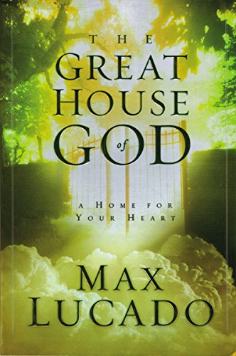The Great House Of God: A Home for Your Heart
