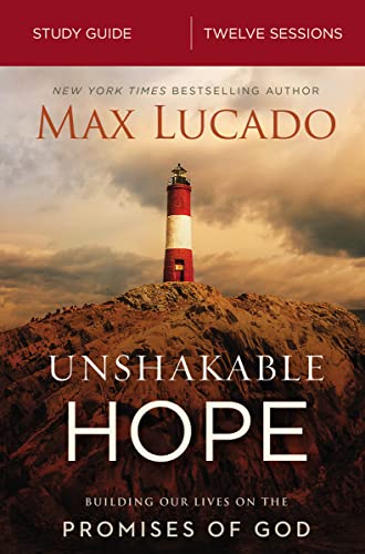 Unshakable Hope Bible Study Guide: Building Our Lives on the Promises of God Unshakable Hope Bible Study Guide: Building Our Lives on the Promises of God