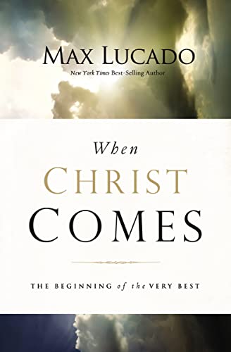 When Christ Comes: The Beginning of the Very Best von Thomas Nelson