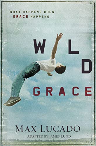 Wild grace (what happens/grace happens - teen edition): What Happens When Grace Happens