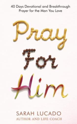 Pray For Him: 40 Days Devotional and Breakthrough Prayer for the Man You Love (mothers day gifts, Band 1) von Litbooks Publishers