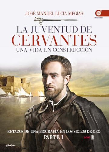La Juventud de Cervantes: Una vida en construcción (Clío crónicas de la historia)